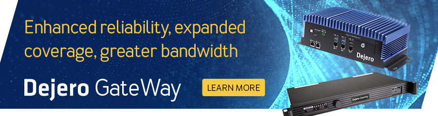 Dejero GateWay: enhanced reliability, expanded coverage, greater bandwidth