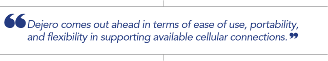 Quote from Maciel - Director of Technology TV TEM: "Dejero comes out ahead in terms of ease of use, portability, and flexibility, in supporting available cellular connections."