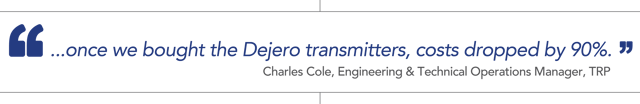 Charles Cole, Engineering & Technical Operations Manager, TRP quote - "once we bought the Dejero transmitters, costs dropped by 90%"